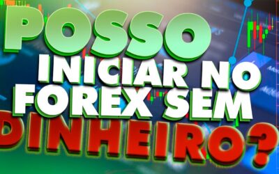 POSSO INICIAR-ME NO FOREX SEM DINHEIRO?!… PODES!